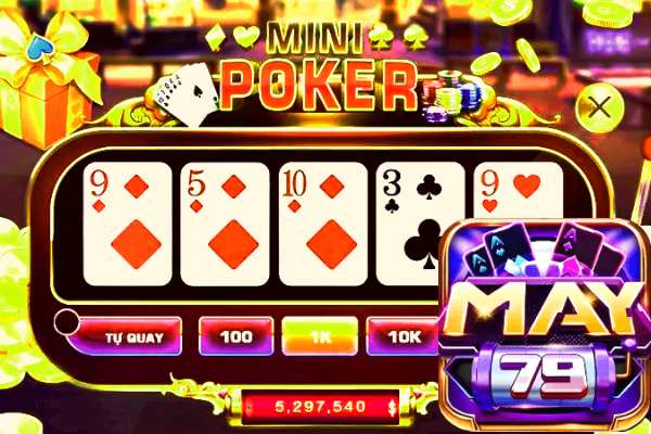 May79 Hướng Dẫn Cách Thức Chơi Mini Poker Dễ Dàng